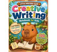 Creative Writing Notebook for Kids: Capybara Story Journal for Boys & Girls Ages 6-10, Fun Lined Pages to Inspire Creativity, Build Writing Skills & ... & Kids Who Love Animals (Little Writers Club)