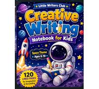 Creative Writing Notebook for Kids: Space Adventure Story Journal for Boys & Girls Ages 6-10, Fun Lined Pages to Inspire Imagination, Build Writing ... & Young Space Lovers (Little Writers Club)
