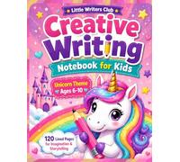 Creative Writing Notebook for Kids, Unicorn Story Journal for Girls Ages 6-10: Fun Lined Pages to Inspire Creativity, Build Confidence & Encourage Story Writing (Little Writers Club)