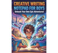 Creative Writing Notepad for Boys: 120-Page Lined Journal for Boys to Write Stories and Jot Down Amazing Ideas: A Fun Notebook Jotter for Boys Who ... Adventures, Journaling and Creative Thinking