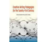 Creative Writing Pedagogies for the Twenty-First Century