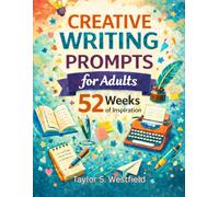 Creative writing prompts for adults - 52 weeks: Personalized Legacy Book | Designed to Give You One Week of Inspiration at A Time For A Full Year