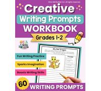 Creative Writing Prompts Workbook for Grades 1 & 2: 60 Creative Story Prompts for Kids Ages 6-8 to Inspire Imagination and Provide Fun Writing Practice