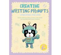Creative Writing Prompts Workbook for Kids: Creative Storytelling, Writing Activities & Story Starters for Young Writers with Ronny the Frenchie