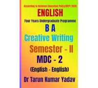 Creative Writing (Semester - II, MDC - 2): Creative Writing CBCS, Semester - II, MDC - 02, English/Undergraduate English Textbook, BA English, MDC - 2 ... Four Years UG Programme, MDC - 2, English