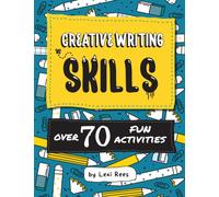 Creative Writing Skills: Over 70 fun activities for children (Writing Skills for Children)