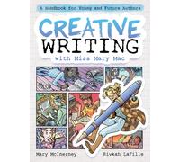 Creative Writing with Miss Mary Mac : A Handbook for Young and Future Authors
