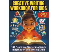 Creative Writing Workbook for Girls (Ages 6-12): 101 Fun Story Starters to Spark Children’s Imagination and Writing Skills for Kids