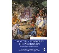Creatively Expanding the Premodern : Historical and Literary Afterlives