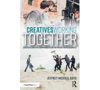 Creatives Working Together : Communication and Cooperation for Media Professionals