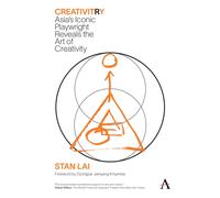 Creativitry : Asia’s Iconic Playwright Reveals the Art of Creativity