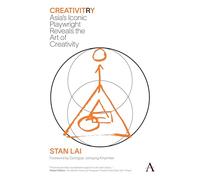 CreativitRy: Asia’s Iconic Playwright Reveals the Art of Creativity