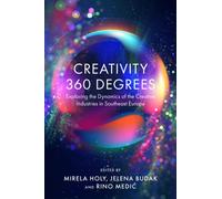 Creativity 360 Degrees : Exploring the Dynamics of the Creative Industries in Southeast Europe