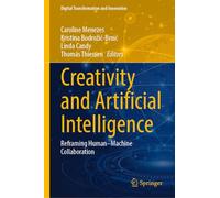 Creativity and Artificial Intelligence: Reframing Human-Machine Collaboration (Digital Transformation and Innovation)
