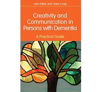 Creativity and Communication in Persons with Dementia: A Practical Guide