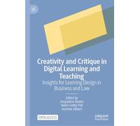 Creativity and Critique in Digital Learning and Teaching: Insights for Learning Design in Business and Law