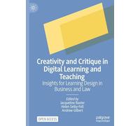 Creativity and Critique in Digital Learning and Teaching: Insights for Learning Design in Business and Law
