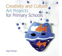 Creativity and Culture: Art Projects for Primary Schools (NSEAD)