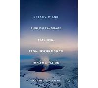 Creativity and English Language Teaching: From Inspiration to Implementation