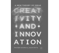 Creativity and Innovation : A New Theory of Ideas