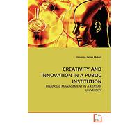 CREATIVITY AND INNOVATION IN A PUBLIC INSTITUTION: FINANCIAL MANAGEMENT IN A KENYAN UNIVERSITY