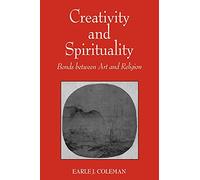 Creativity and Spirituality: Bonds Between Art and Religion