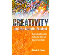 Creativity and the Austic Student : Supporting Strengths to Devlop Skills and Deepen Knowledge