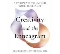 Creativity and the Enneagram : 9 Pathways to Unfold Your Brilliance