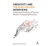 Creativity and "the Paris Review" Interviews: A Discourse Analysis of Famous Writers' Composing Practices