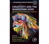 Creativity and the Wandering Mind: Spontaneous and Controlled Cognition (Explorations in Creativity Research)