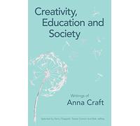 Creativity, Education and Society: Writings of Anna Craft