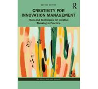 Creativity for Innovation Management : Tools and Techniques for Creative Thinking in Practice