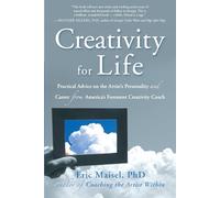 Creativity for Life: Practical Advice on the Artist's Personality, and Career from America's Foremost Creativity Coach