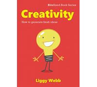 Creativity: How to generate fresh ideas (BiteSized Book Series)