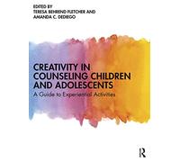 Creativity in Counseling Children and Adolescents: A Guide to Experiential Activities