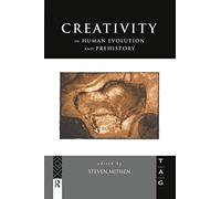 Creativity in Human Evolution and Prehistory (Theoretical Archaeology Group)