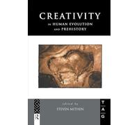 Creativity in Human Evolution and Prehistory (Theoretical Archaeology Group)