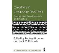 Creativity in Language Teaching: Perspectives from Research and Practice (ESL & Applied Linguistics Professional Series)