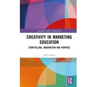 Creativity in Marketing Education : Storytelling, Imagination and Purpose