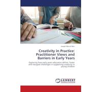Creativity in Practice: Practitioner Views and Barriers in Early Years