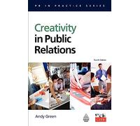 Creativity in Public Relations (PR In Practice)