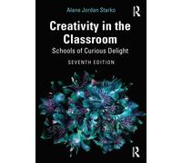 Creativity in the Classroom : Schools of Curious Delight