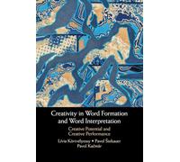 Creativity in Word Formation and Word Interpretation: Creative Potential and Creative Performance