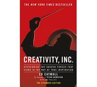 Creativity, Inc.: an inspiring look at how creativity can - and should - be harnessed for business success by the founder of Pixar