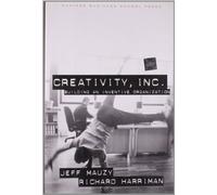 Creativity Inc: Building an Inventive Organization