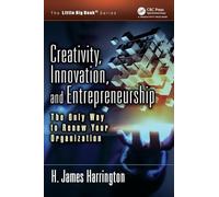 Creativity, Innovation, and Entrepreneurship: The Only Way to Renew Your Organization (The Little Big Book Series)