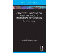 Creativity, Innovation and the Fourth Industrial Revolution : The da Vinci Strategy