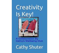 Creativity Is Key!: A Collaboration By Cathy's Wellbeing Club