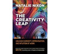 Creativity Leap: Unleash Curiosity, Improvisation, and Intuition at Work