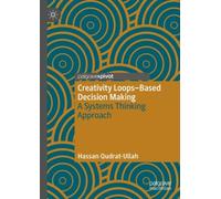 Creativity Loops-Based Decision Making : A Systems Thinking Approach